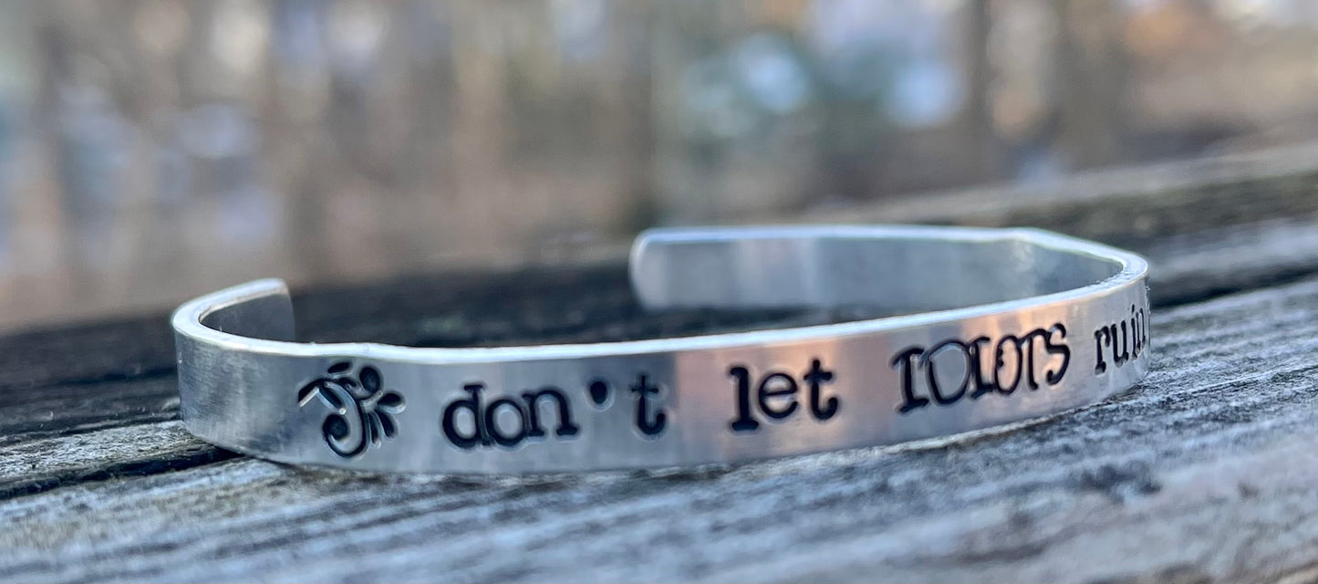 “Don’t let Idiots Ruin your Day” Bangle Cuff