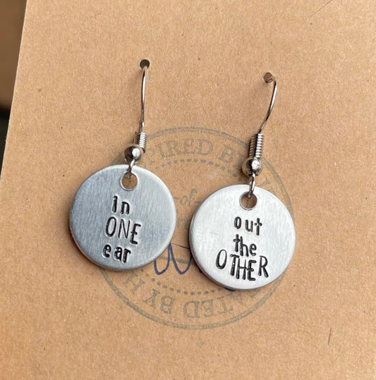 “In one ear/out the other” Earrings